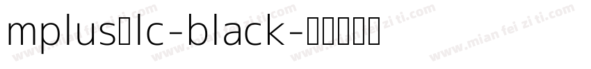 mplus lc-black字体转换